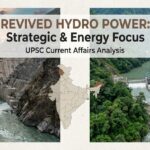 Deep Dive: Revived Hydroelectric Projects – Sawalkote Hydroelectric Project on the Chenab, the Oju Hydroelectric Project – UPSC Mains